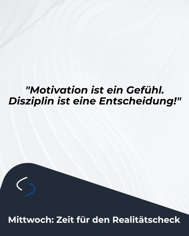 Spruch: Motivation ist ein Gefühl, Disziplin eine Entscheidung